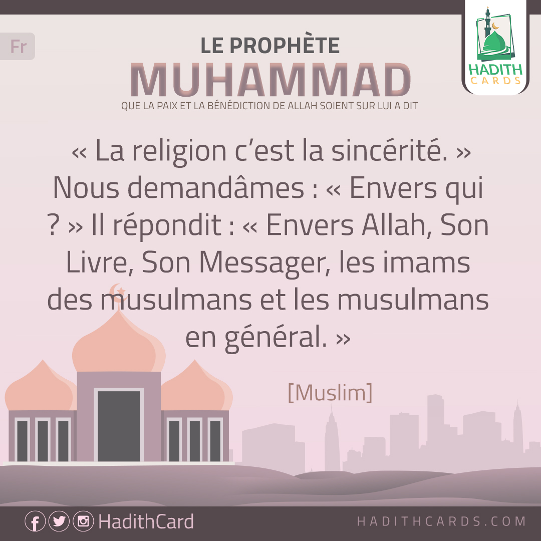 La religion c’est la sincérité. » Nous demandâmes : « Envers qui ?