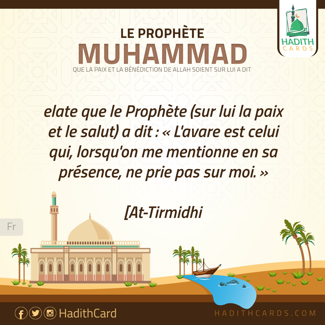 L'avare est celui qui, lorsqu'on me mentionne en sa présence, ne prie pas sur moi