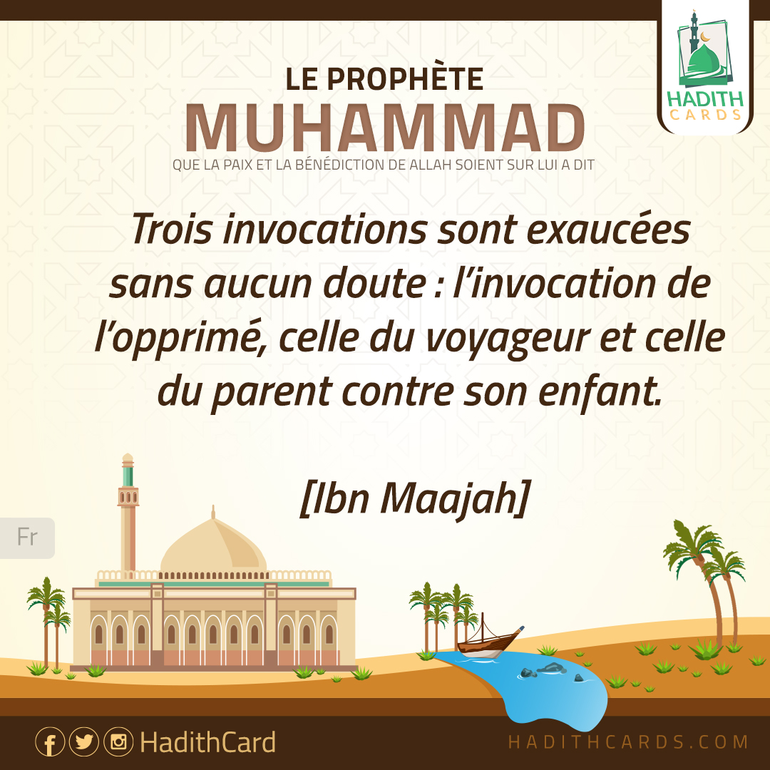 Trois invocations sont exaucées sans aucun doute