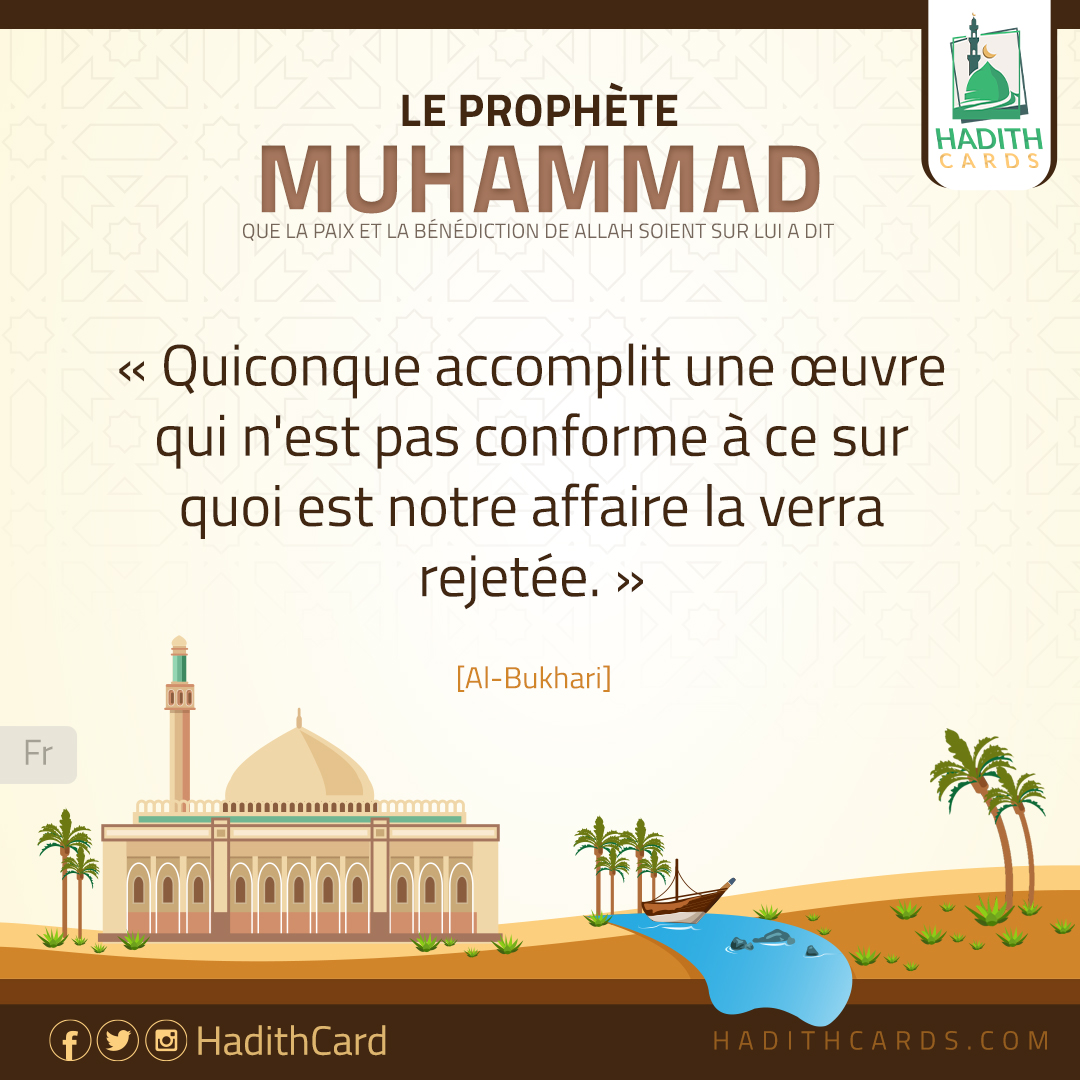 Quiconque accomplit une œuvre qui n'est pas conforme à ce sur quoi est notre affaire la verra rejetée