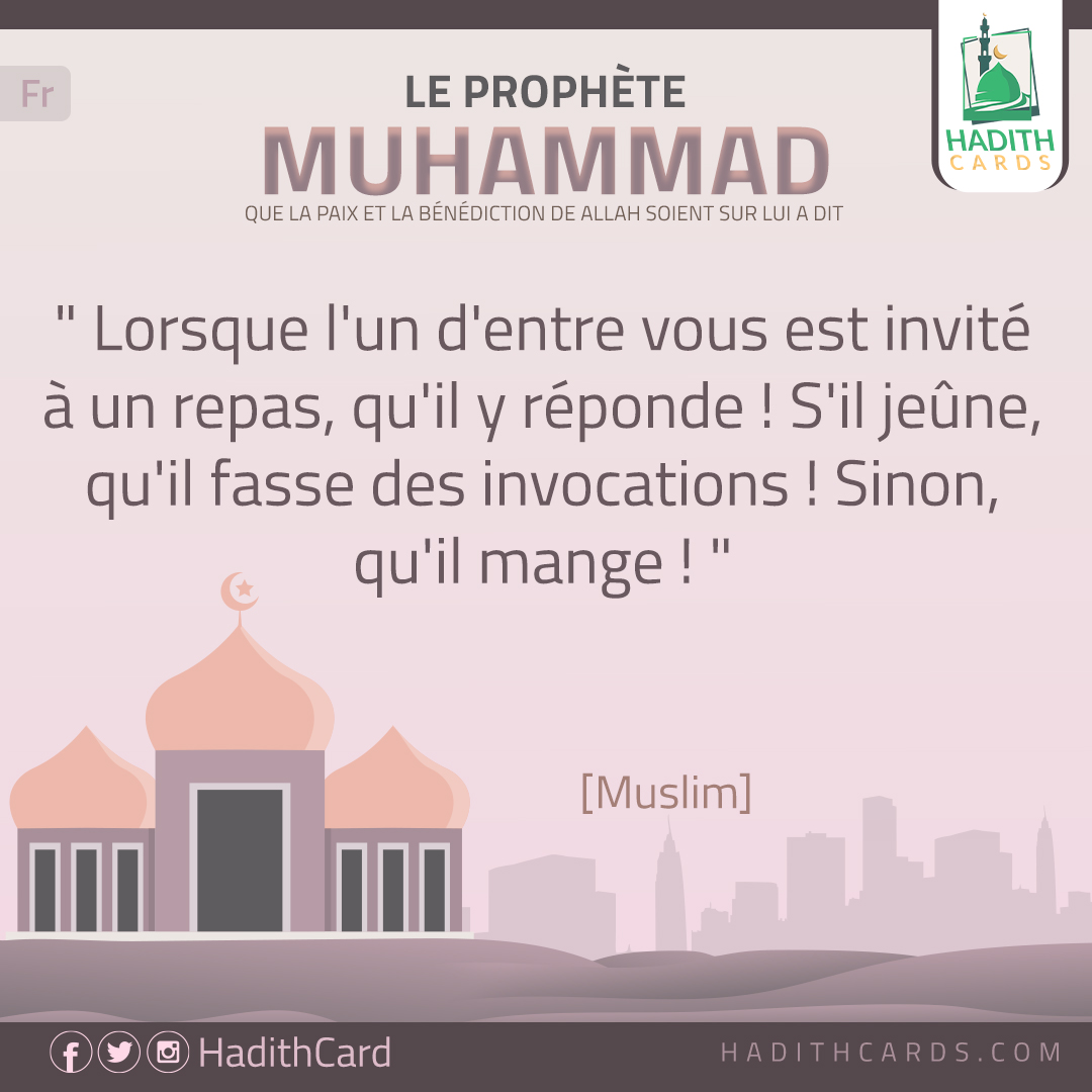 Lorsque l'un d'entre vous est invité à un repas, qu'il y réponde !