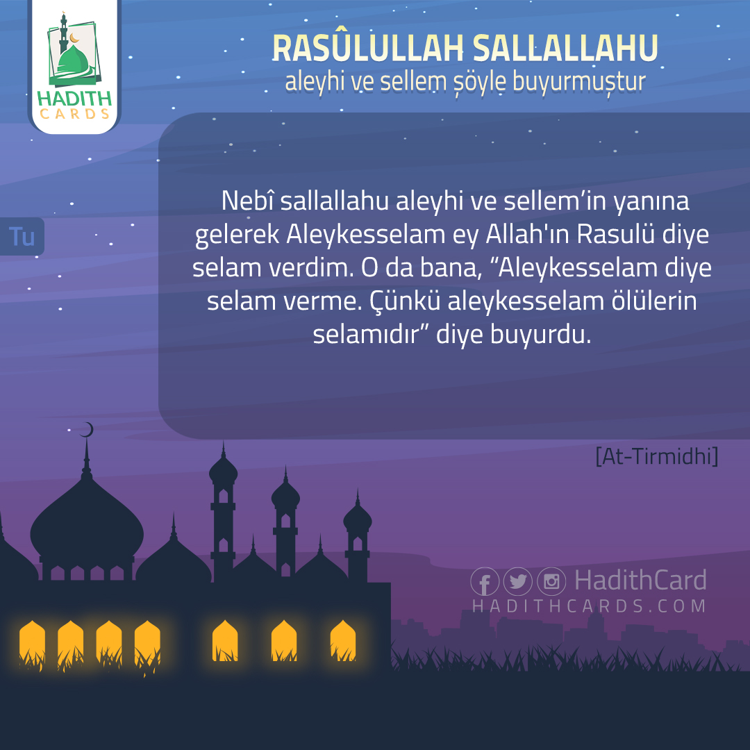 Nebî sallallahu aleyhi ve sellem’in yanına gelerek Aleykesselam ey Allah'ın Rasulü diye selam verdim