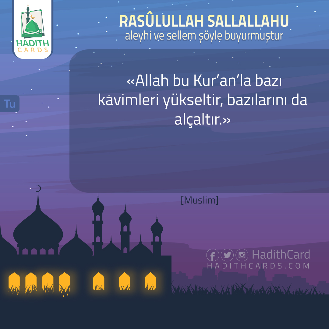 Allah bu Kur’an’la bazı kavimleri yükseltir, bazılarını da alçaltır