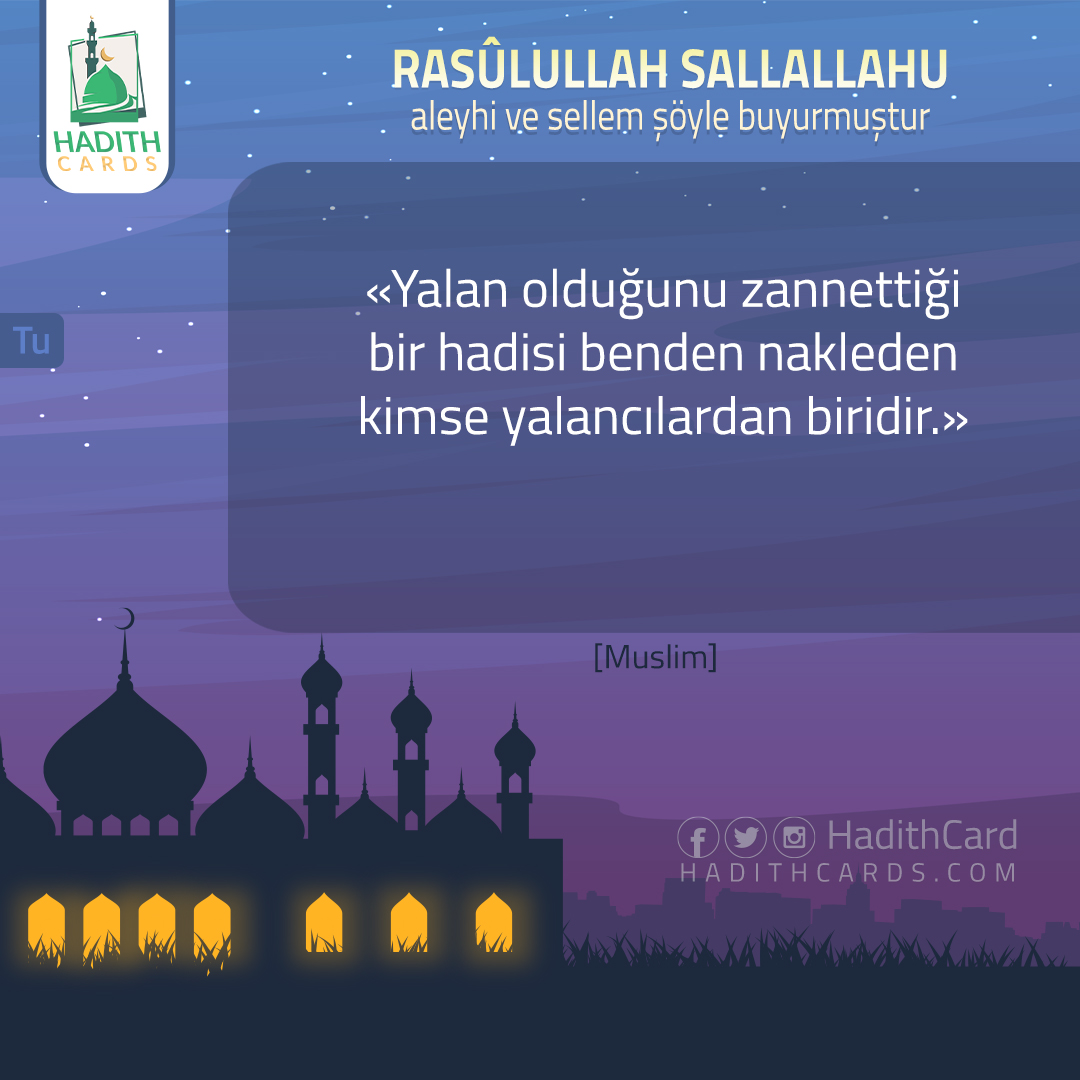 Yalan olduğunu zannettiği bir hadisi benden nakleden kimse yalancılardan biridir