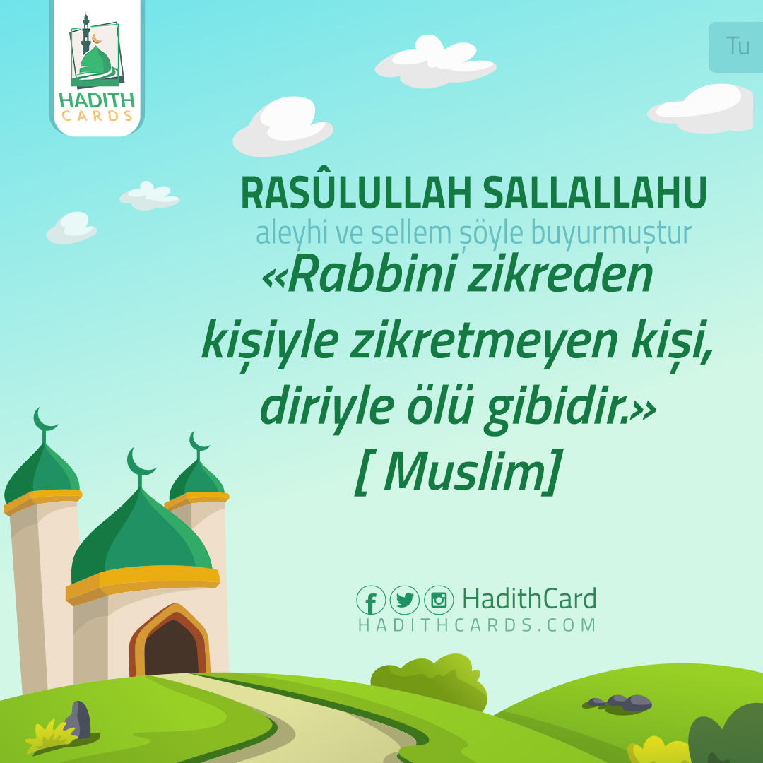 Rabbini zikreden kişiyle zikretmeyen kişi, diriyle ölü gibidir