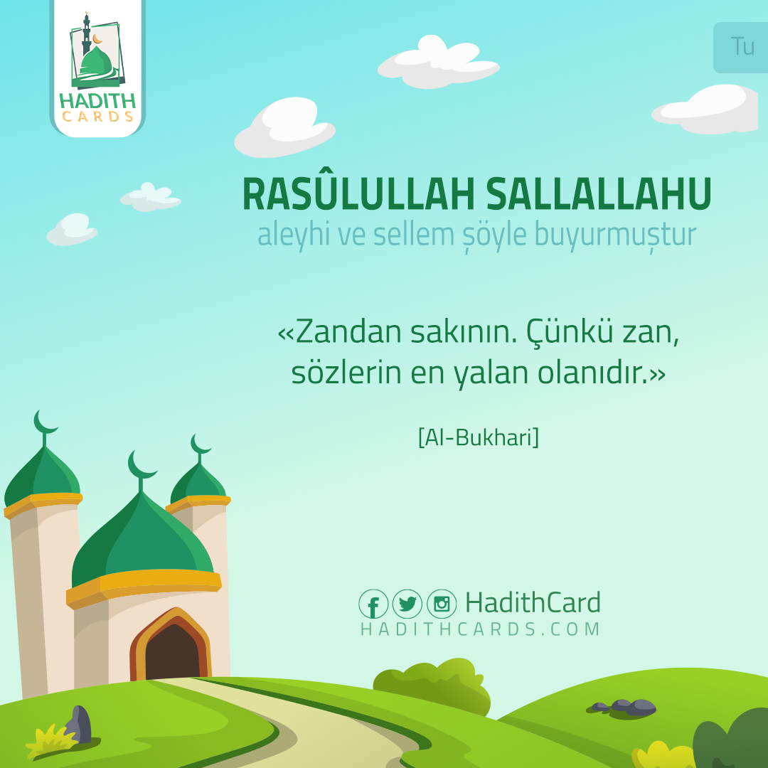 Zandan sakının. Çünkü zan, sözlerin en yalan olanıdır