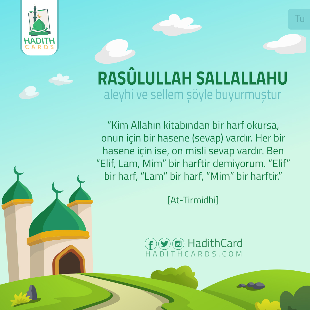 Kim Allahın kitabından bir harf okursa, onun için bir hasene (sevap) vardır