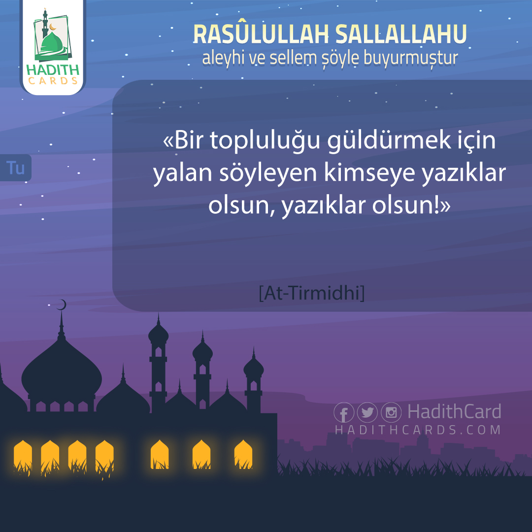 Bir topluluğu güldürmek için yalan söyleyen kimseye yazıklar olsun, yazıklar olsun!