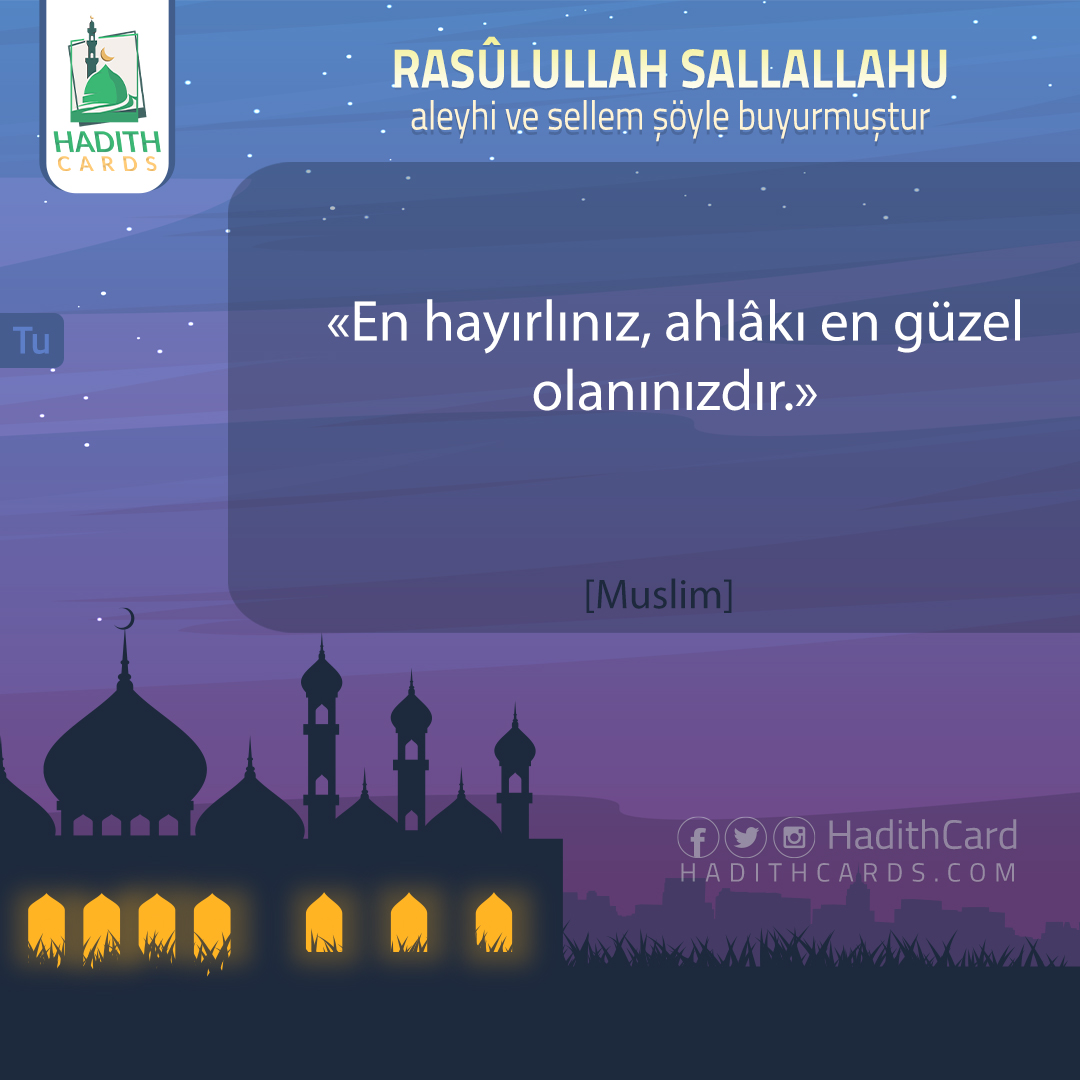 En hayırlınız, ahlâkı en güzel olanınızdır