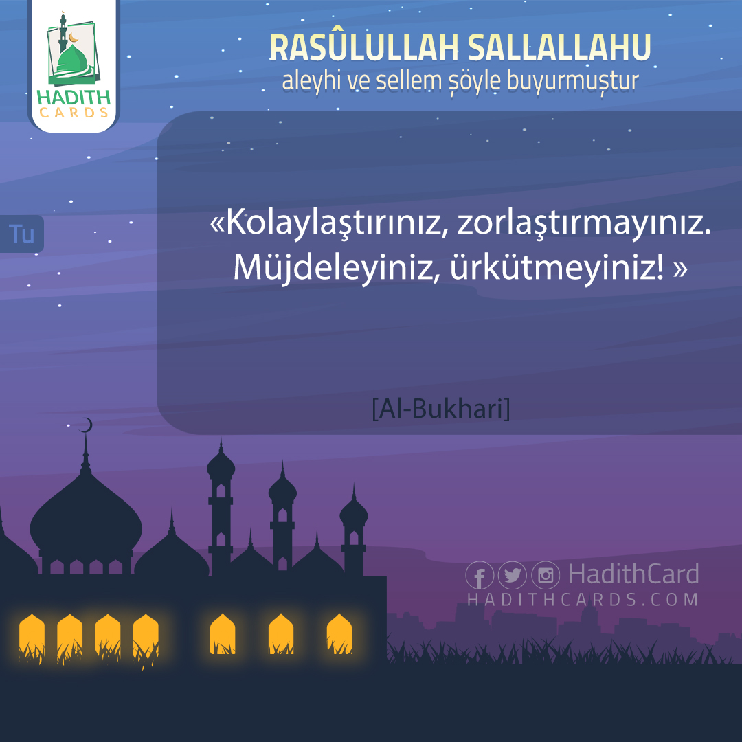 Kolaylaştırınız, zorlaştırmayınız. Müjdeleyiniz, ürkütmeyiniz!