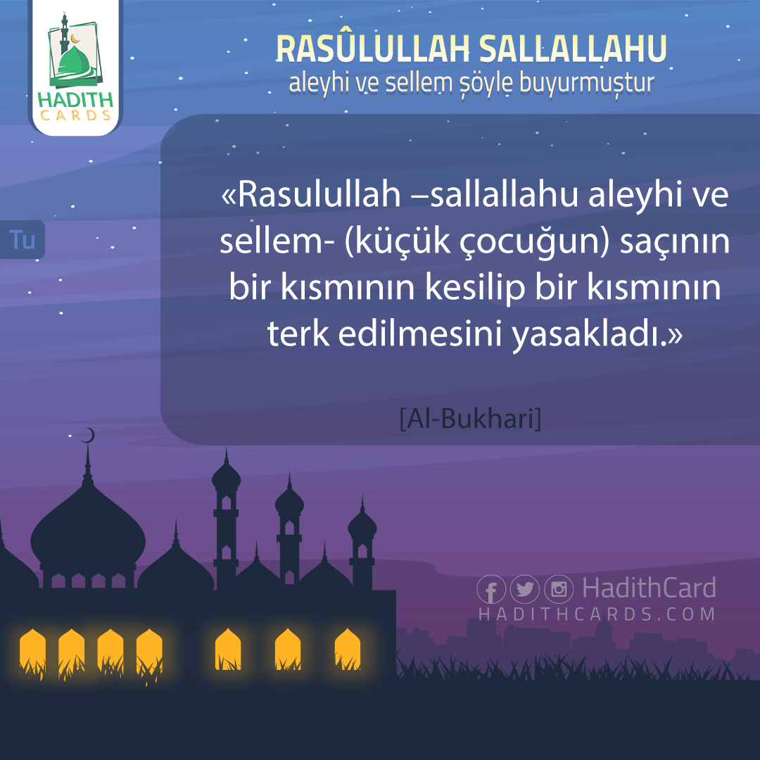 Rasulullah –sallallahu aleyhi ve sellem- (küçük çocuğun) saçının bir kısmının kesilip bir kısmının terk edilmesini yasakladı