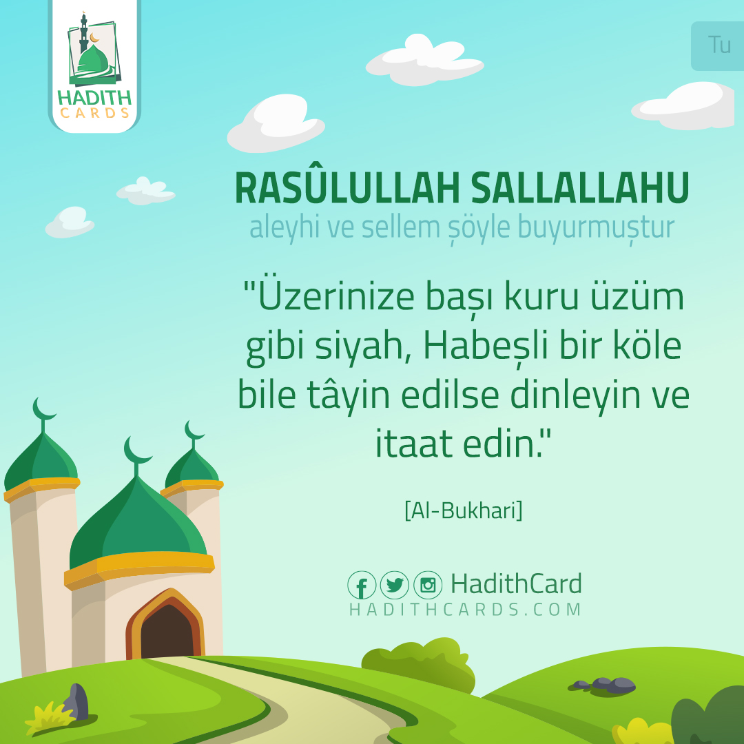 Üzerinize başı kuru üzüm gibi siyah, Habeşli bir köle bile tâyin edilse dinleyin ve itaat edin