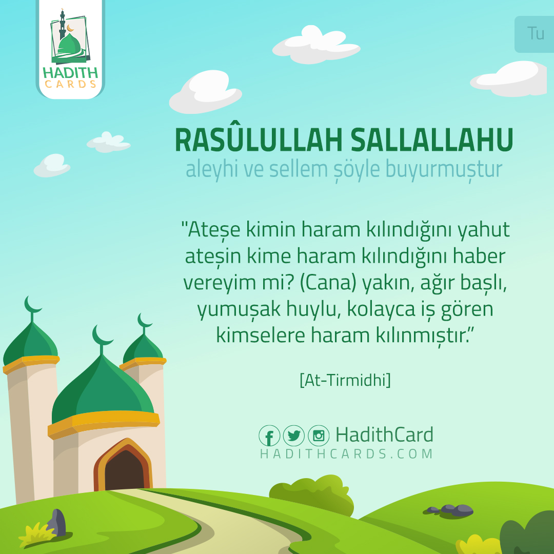 Ateşe kimin haram kılındığını yahut ateşin kime haram kılındığını haber vereyim mi?