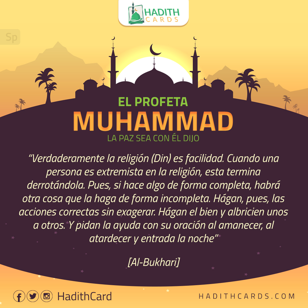 Verdaderamente la religión (Din) es facilidad. Cuando una persona es extremista en la religión