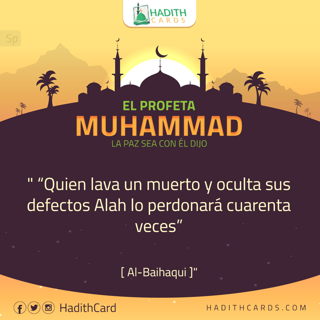 Quien lava un muerto y oculta sus defectos Alah lo perdonará cuarenta veces
