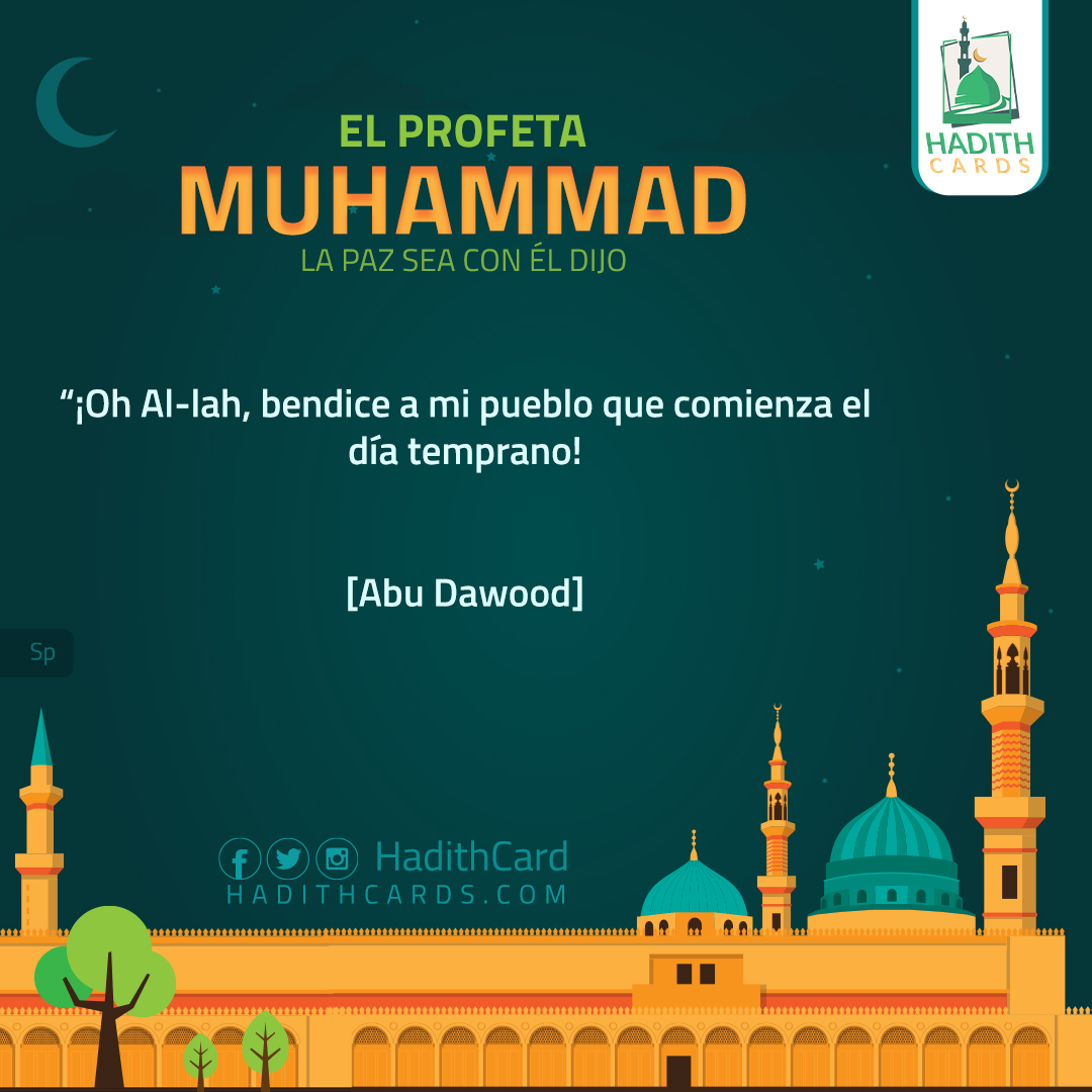 ¡Oh Al-lah, bendice a mi pueblo que comienza el día temprano!