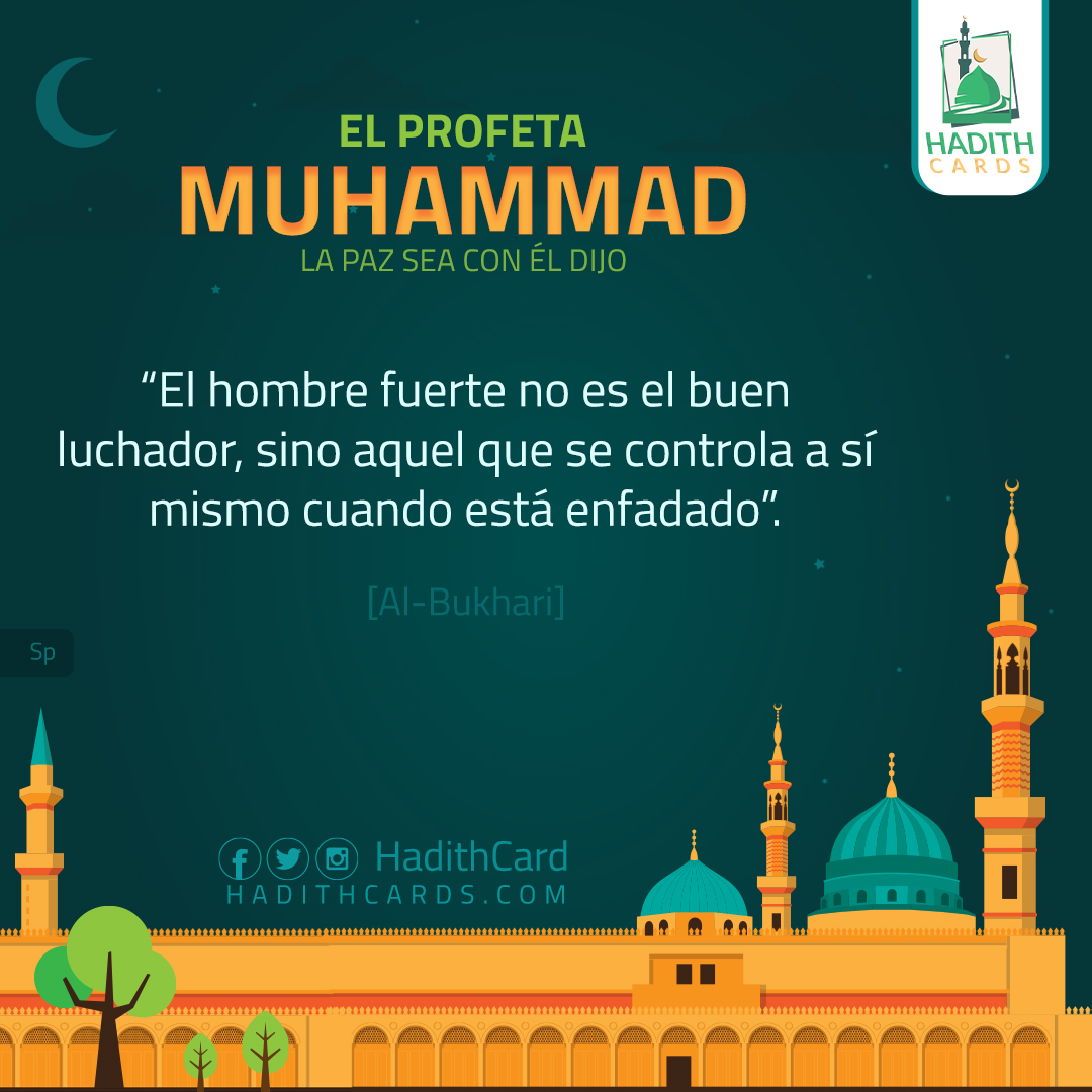 El hombre fuerte no es el buen luchador, sino aquel que se controla a sí mismo cuando está enfadado