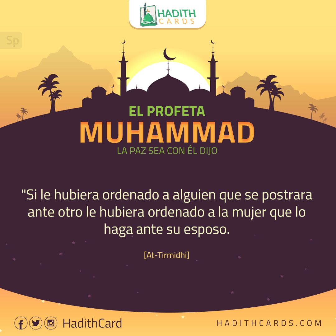 Si le hubiera ordenado a alguien que se postrara ante otro le hubiera ordenado a la mujer que lo haga ante su esposo
