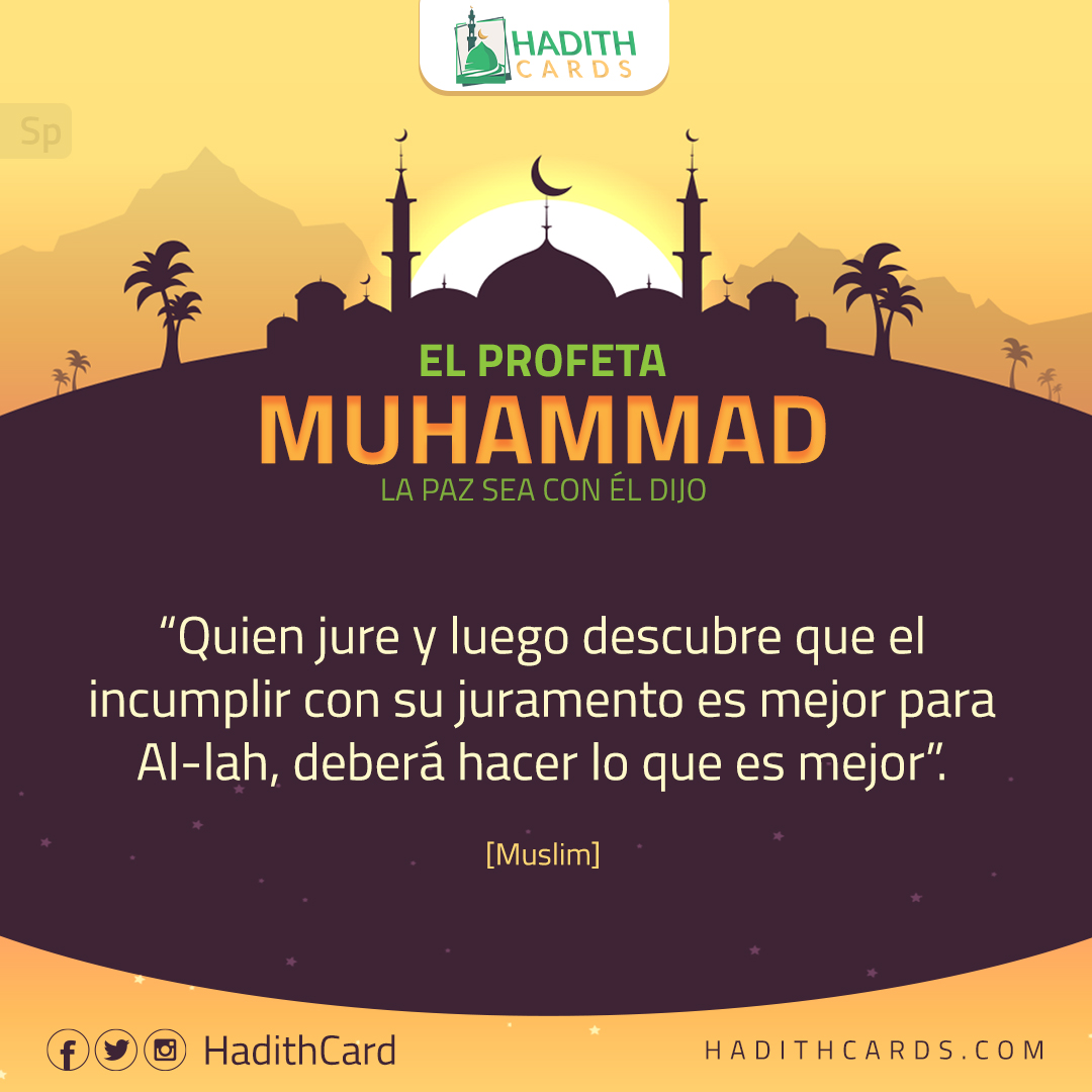 Quien jure y luego descubre que el incumplir con su juramento es mejor para Al-lah, deberá hacer lo que es mejor