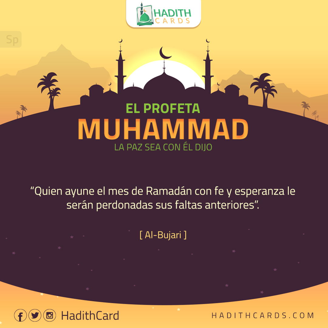 Quien ayune el mes de Ramadán con fe y esperanza le serán perdonadas sus faltas anteriores