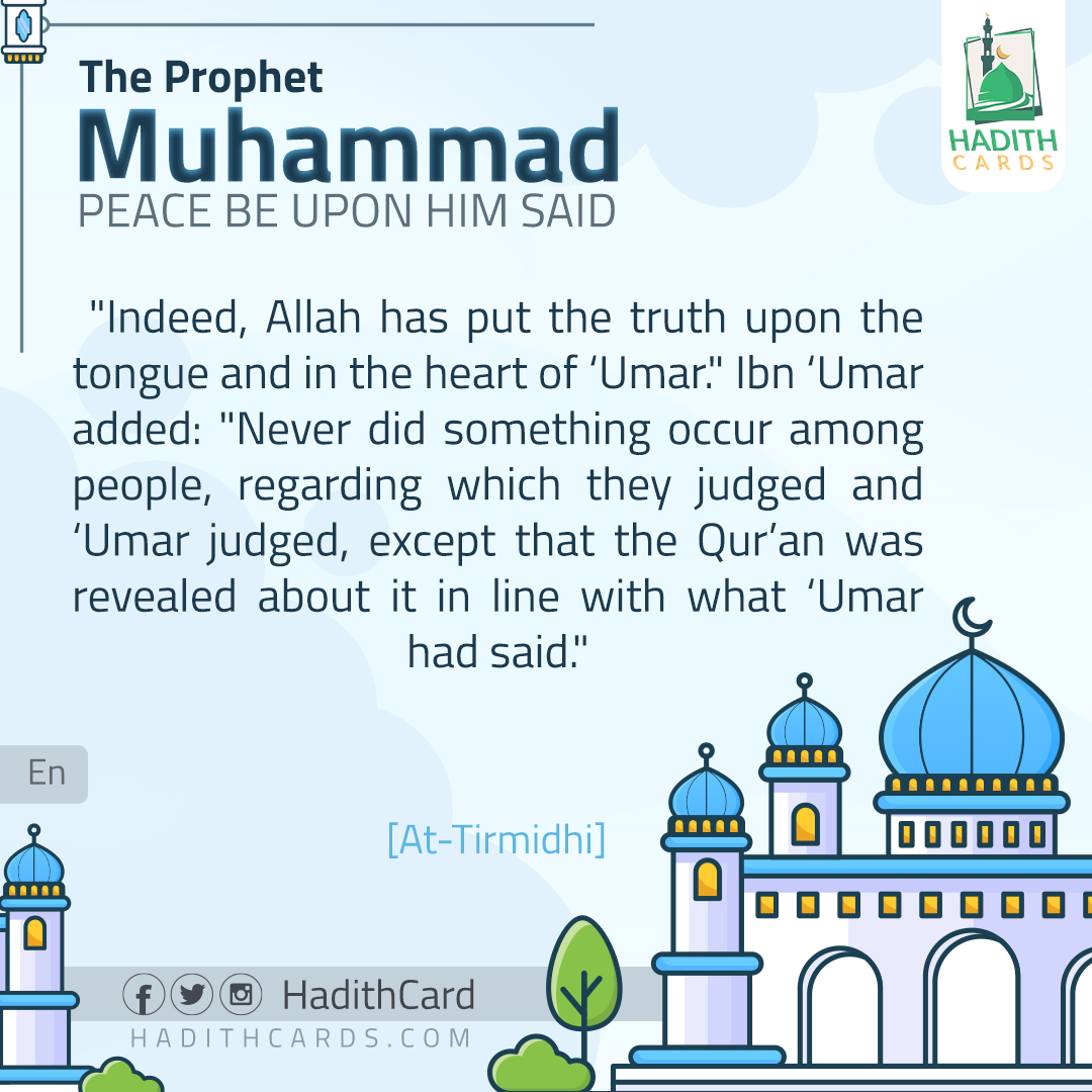 Allah has put the truth upon the tongue and in the heart of ‘Umar