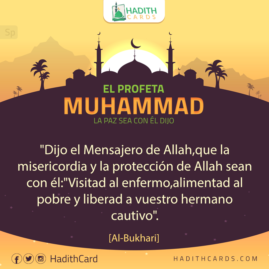 Visitad al enfermo,alimentad al pobre y liberad a vuestro hermano cautivo