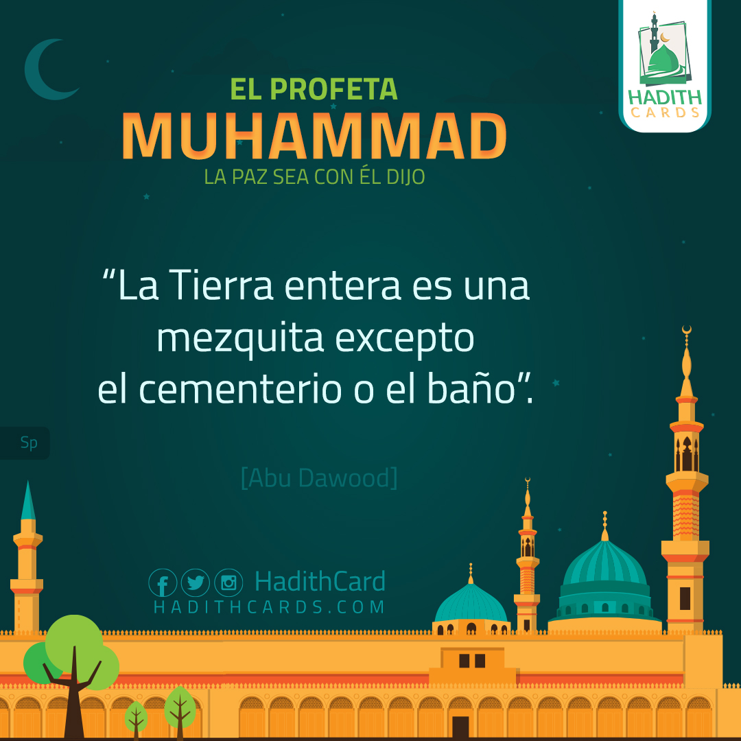 La Tierra entera es una mezquita excepto el cementerio o el baño
