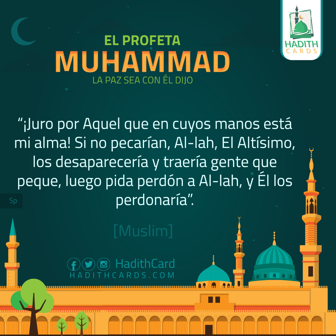 Juro por Aquel que en cuyos manos está mi alma! Si no pecarían, Al-lah