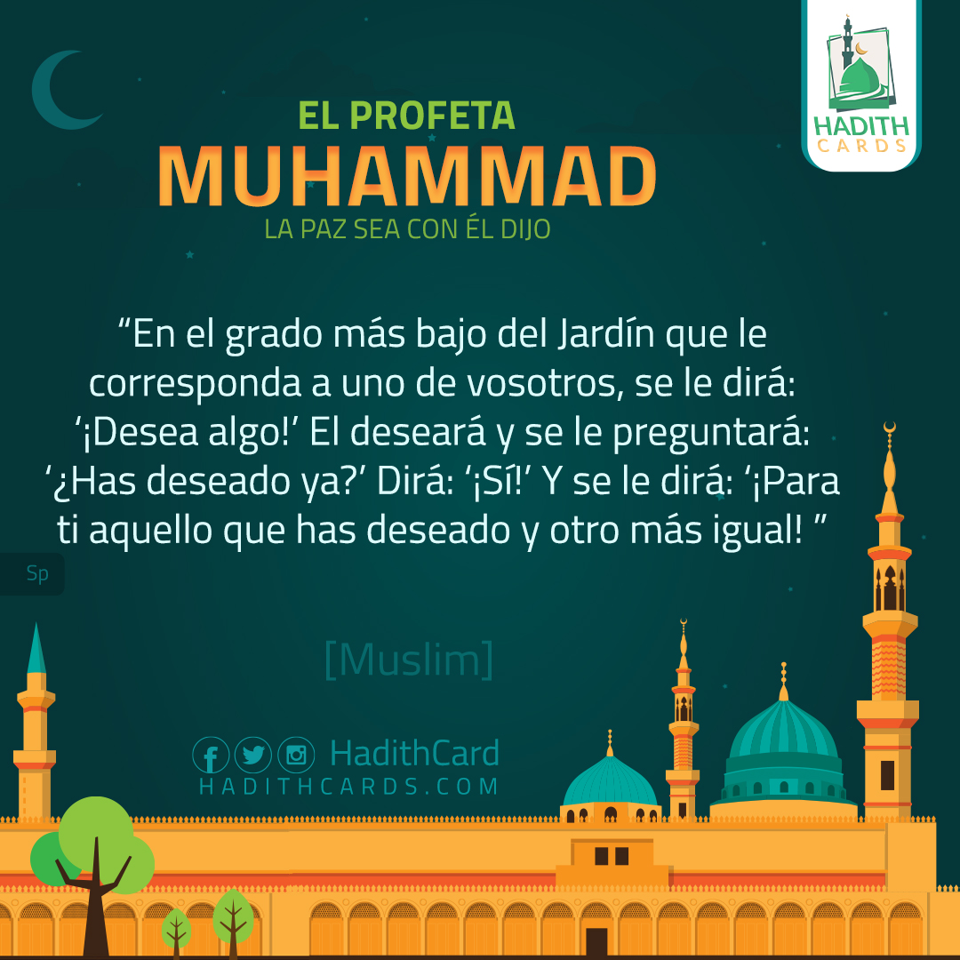 Y se le dirá: ‘¡Para ti aquello que has deseado y otro más igual!