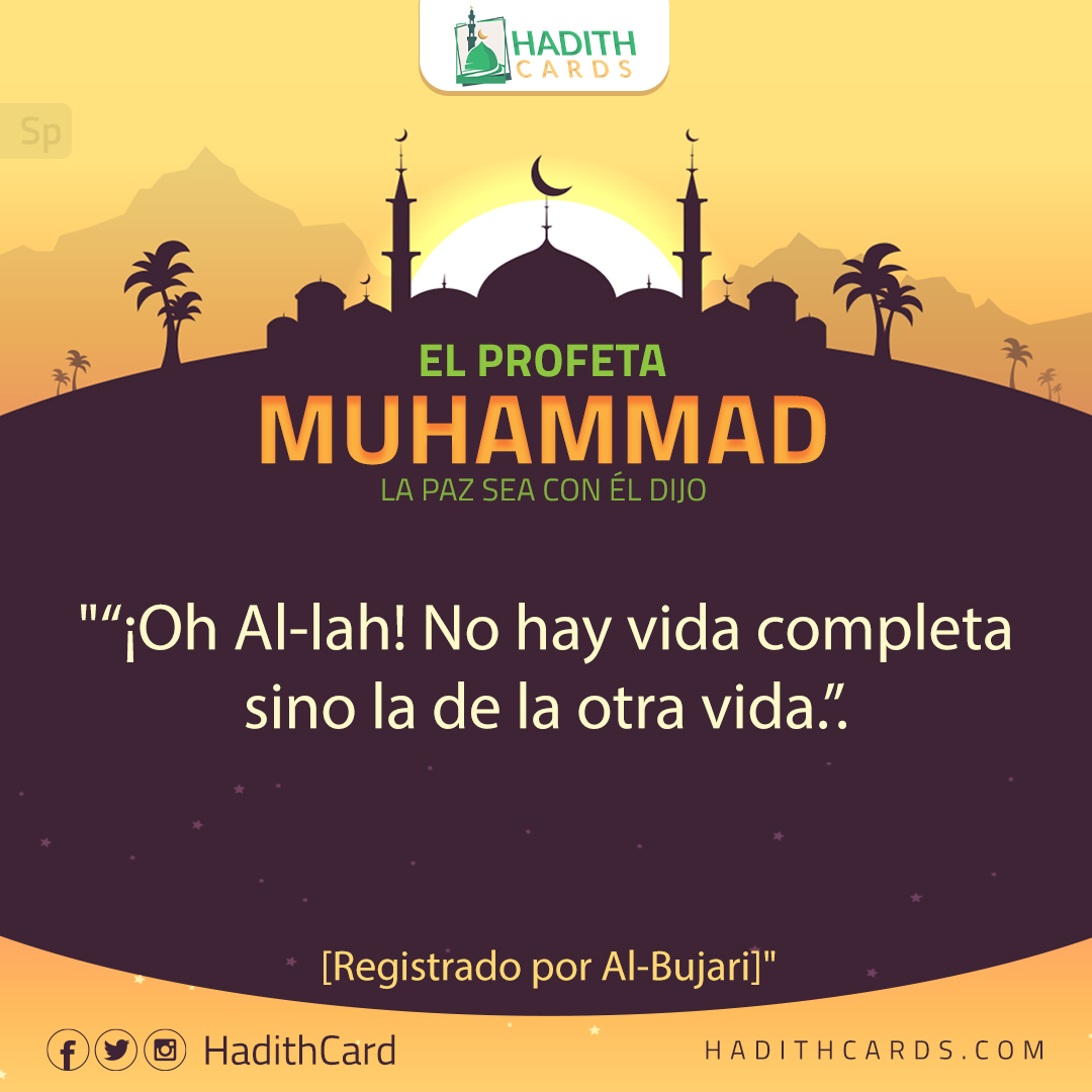 ¡Oh Al-lah! No hay vida completa sino la de la otra vida