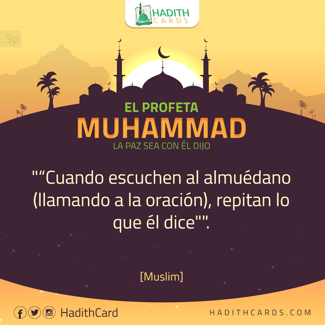 Cuando escuchen al almuédano (llamando a la oración), repitan lo que él dice