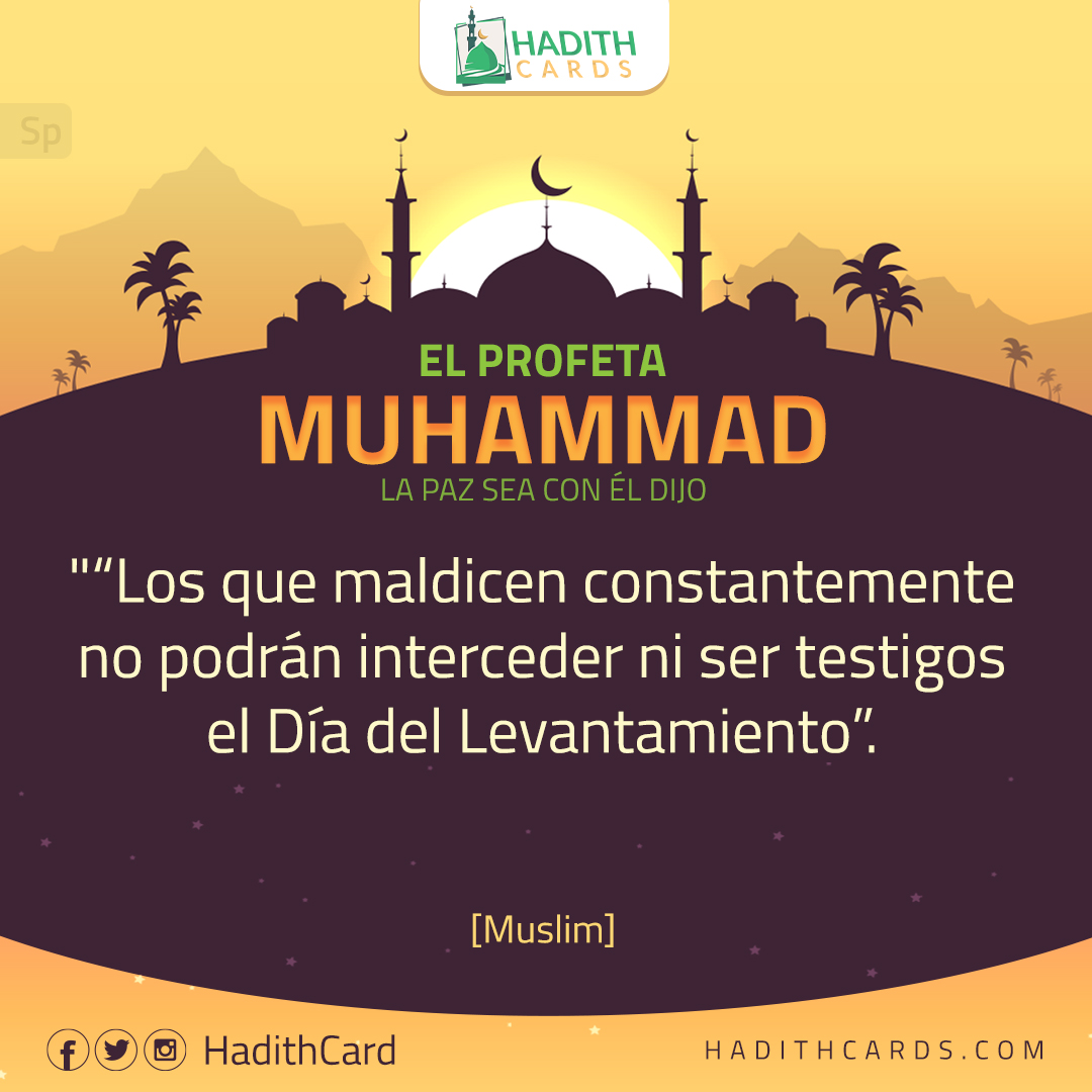 Los que maldicen constantemente no podrán interceder ni ser testigos el Día del Levantamiento