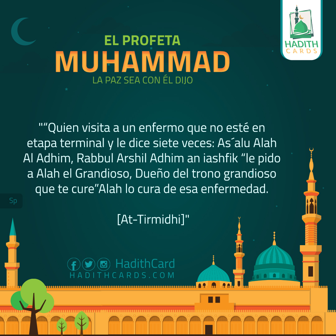 e pido a Alah el Grandioso, Dueño del trono grandioso que te cure”Alah lo cura de esa enfermedad