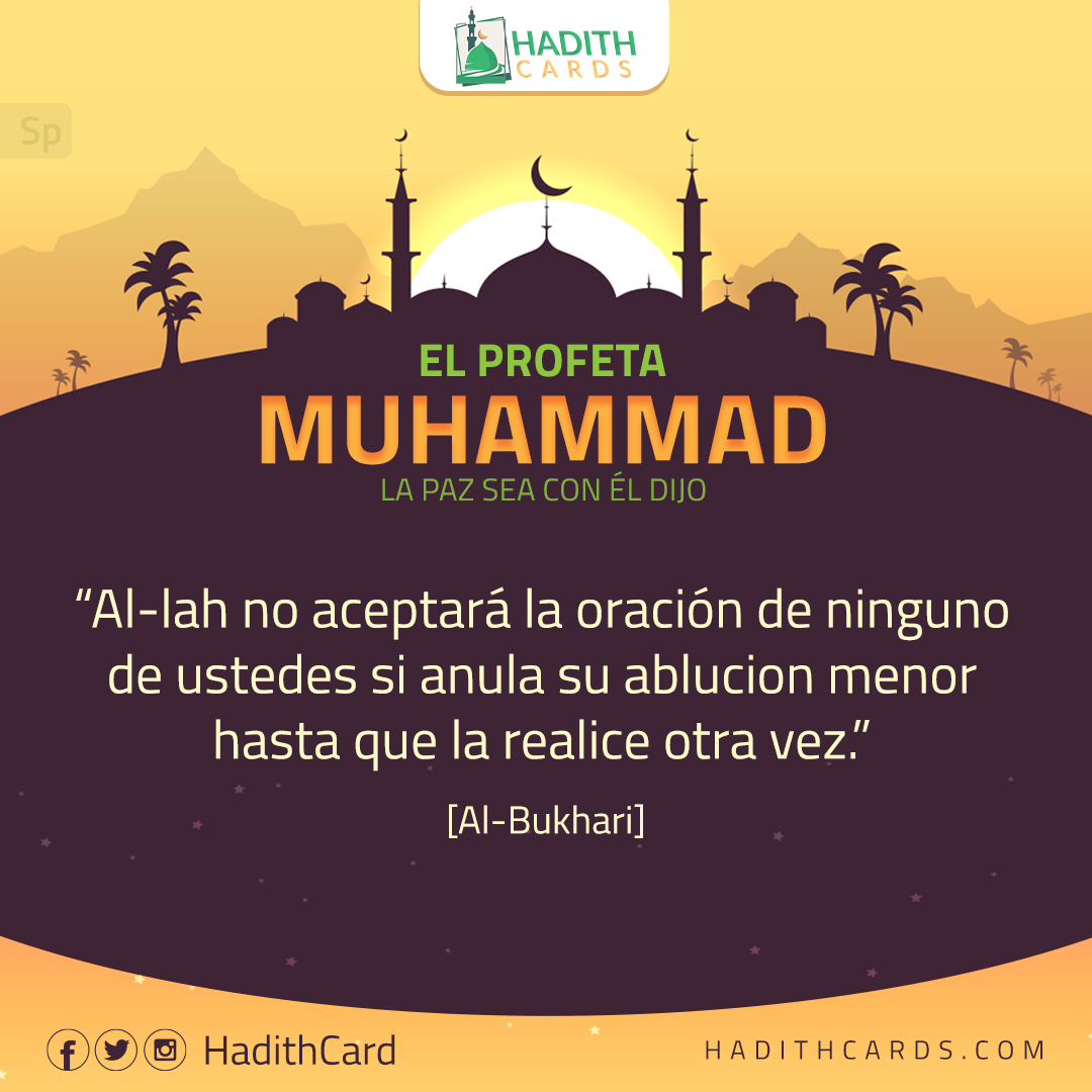 Al-lah no aceptará la oración de ninguno de ustedes si anula su ablucion menor hasta que la realice otra vez