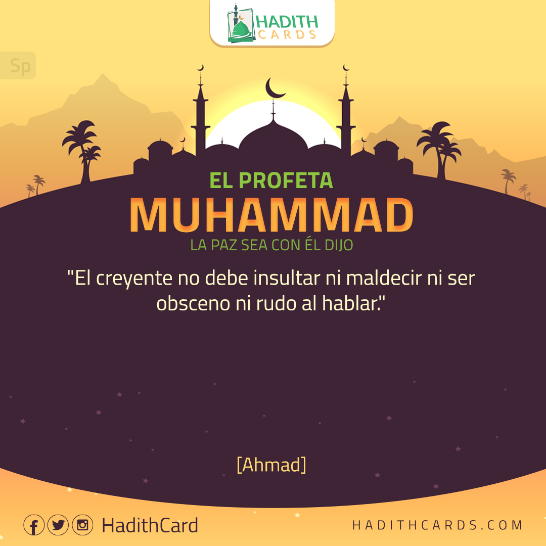 El creyente no debe insultar ni maldecir ni ser obsceno ni rudo al hablar