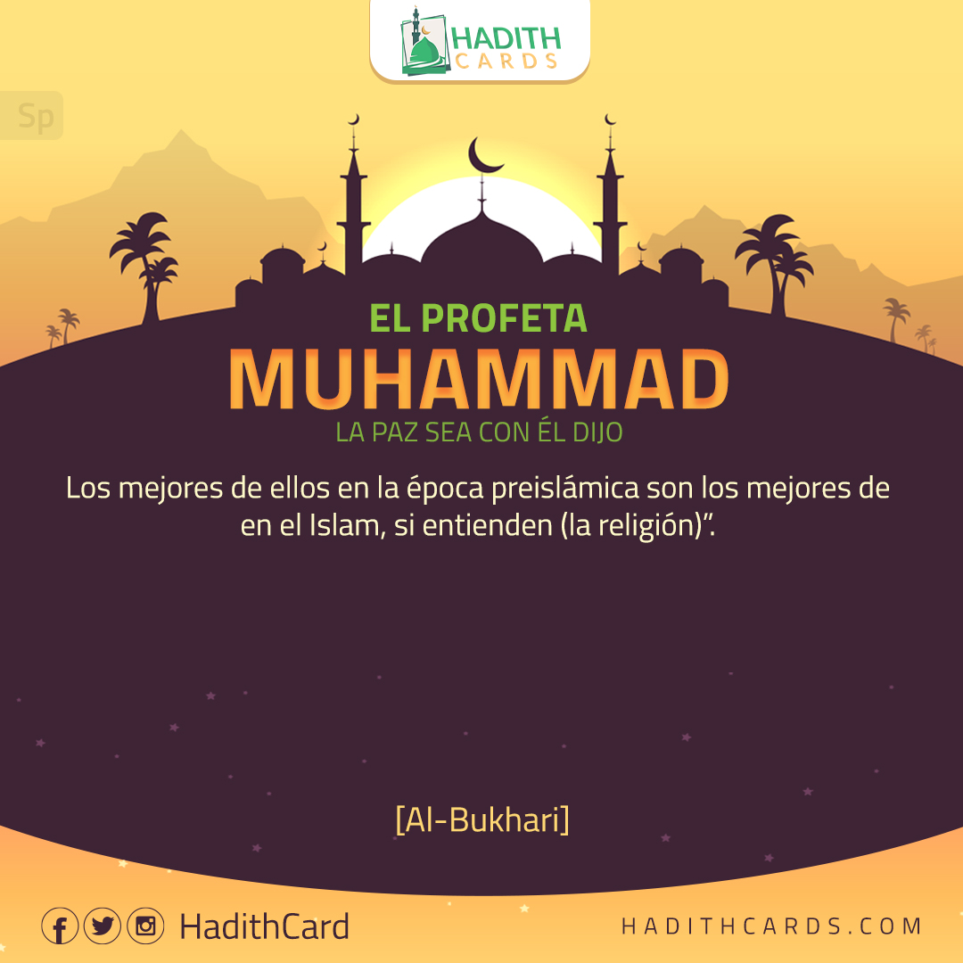 Los mejores de ellos en la época preislámica son los mejores de en el Islam, si entienden (la religión)