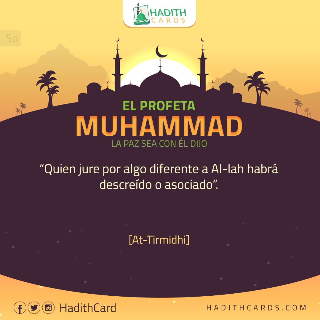 Quien jure por algo diferente a Al-lah habrá descreído o asociado