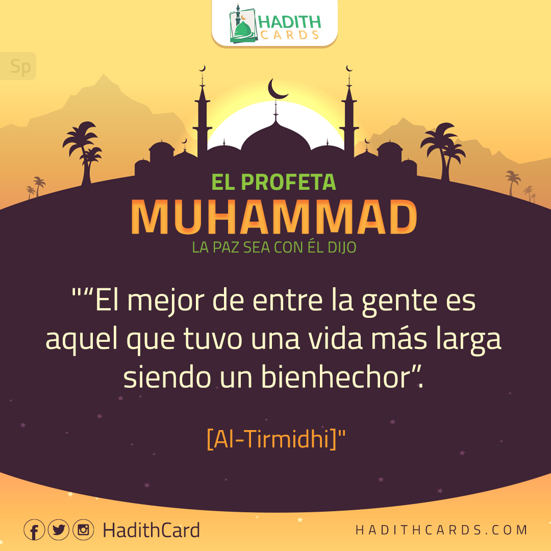 El mejor de entre la gente es aquel que tuvo una vida más larga siendo un bienhechor