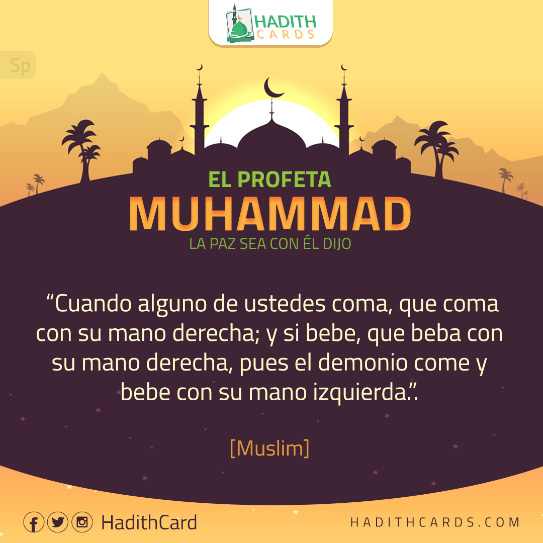 que beba con su mano derecha, pues el demonio come y bebe con su mano izquierda