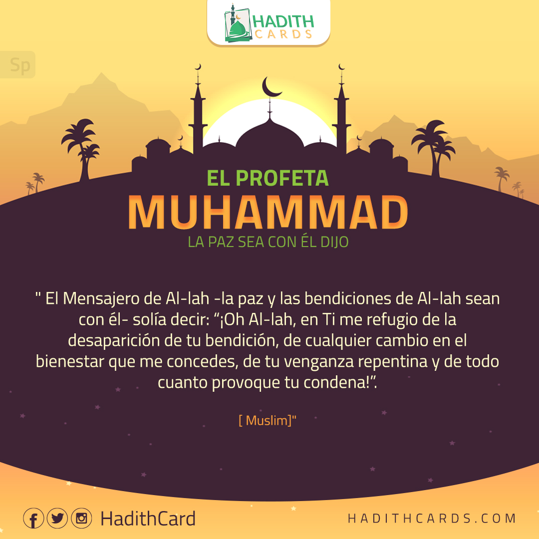 de cualquier cambio en el bienestar que me concedes, de tu venganza repentina y de todo cuanto provoque tu condena!