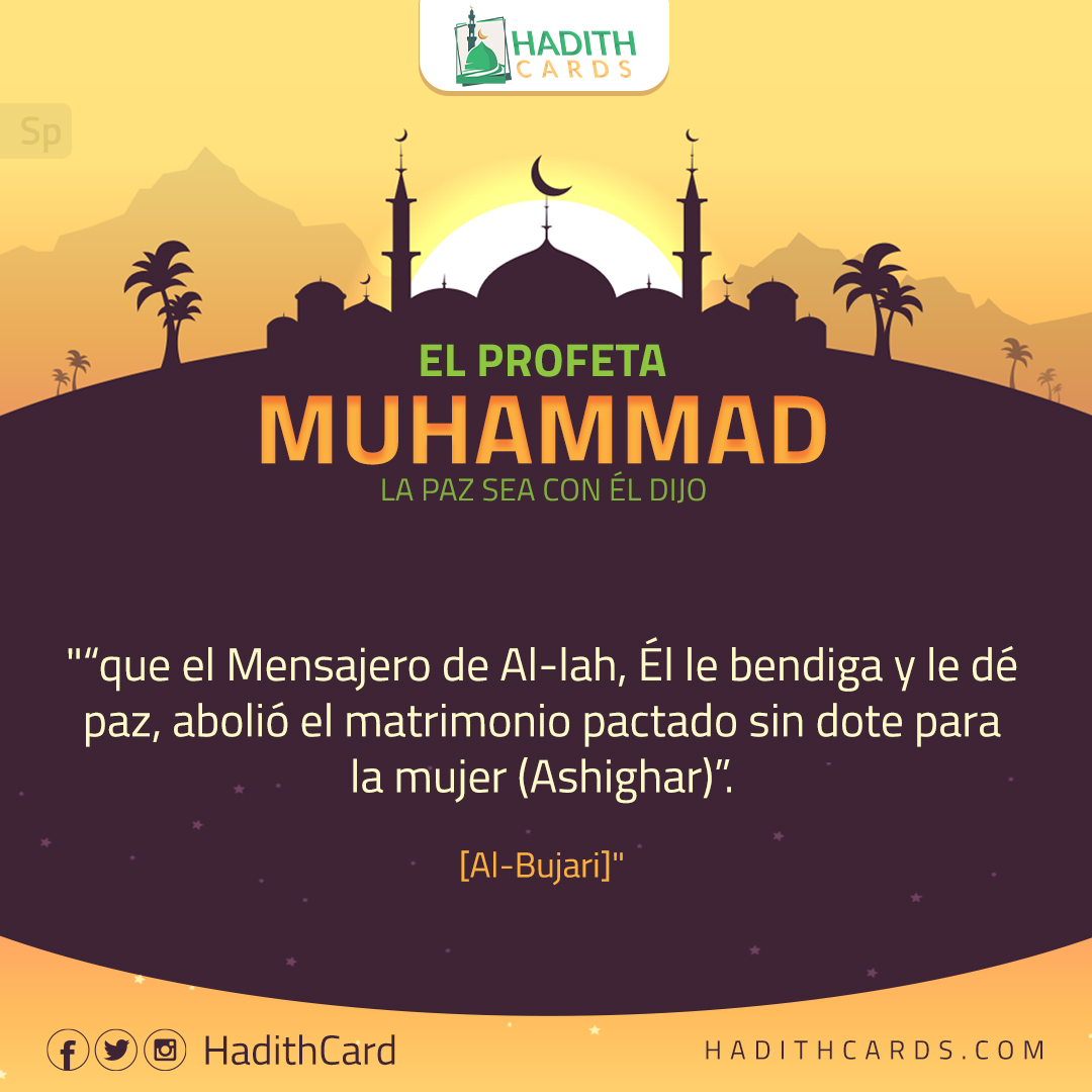 que el Mensajero de Al-lah, Él le bendiga y le dé paz, abolió el matrimonio pactado sin dote para la mujer (Ashighar)