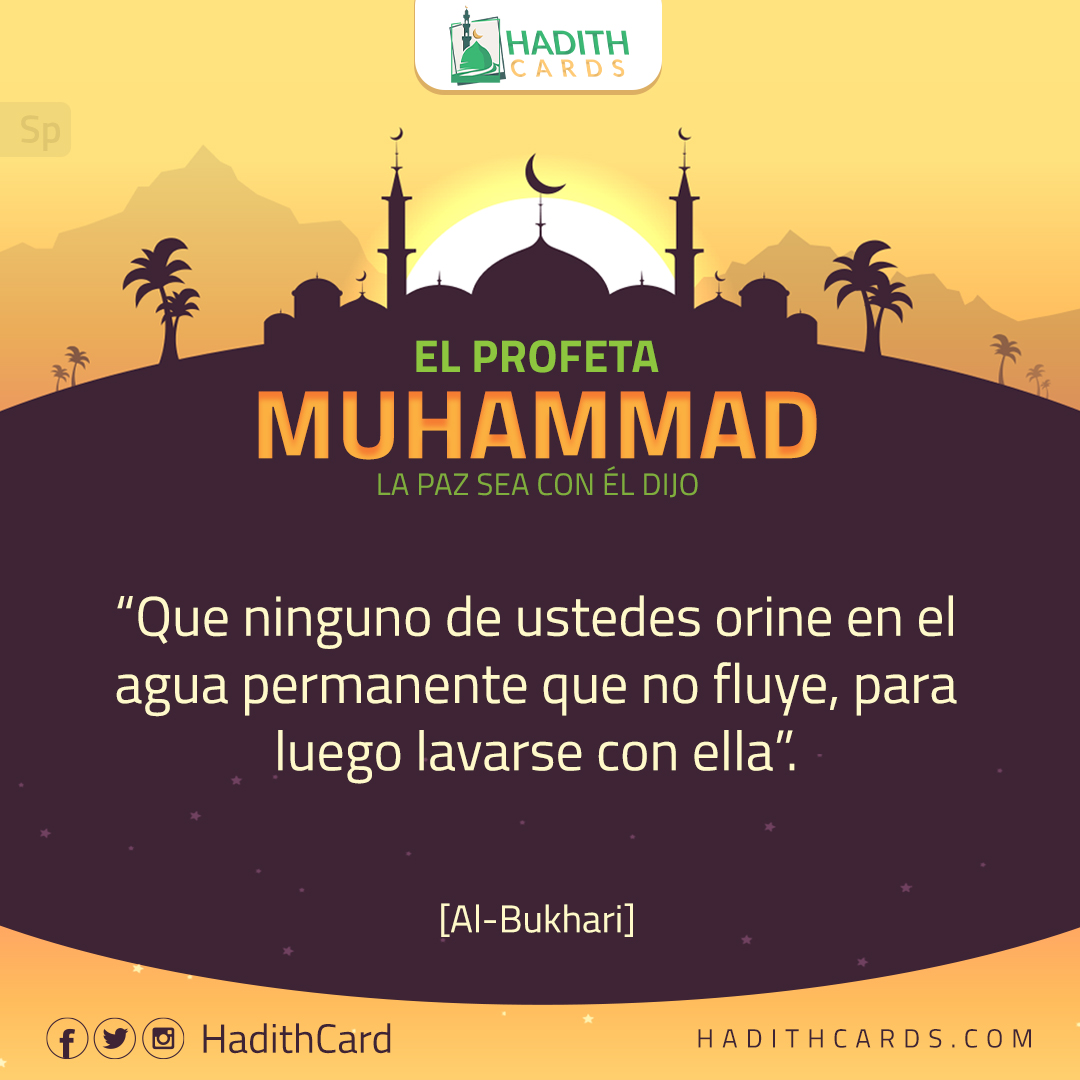 Que ninguno de ustedes orine en el agua permanente que no fluye, para luego lavarse con ella
